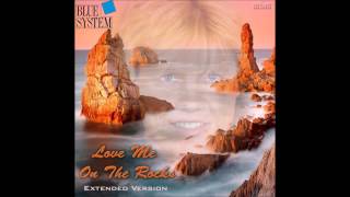 Blue System - Love Me On The Rocks Extended Version (re-cut by Manaev)