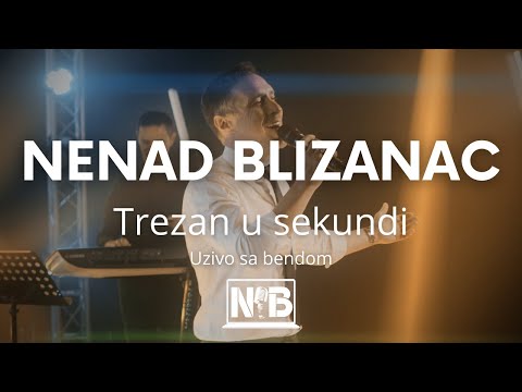 NENAD BLIZANAC - TREZAN U SEKUNDI (uzivo sa bendom) 4K