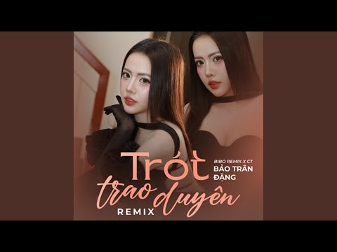 Trót Trao Duyên (Remix)