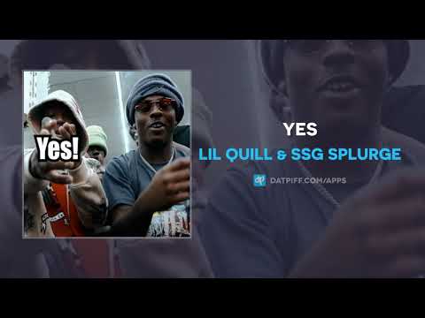 Lil Quill & SSG Splurge - Yes (AUDIO)