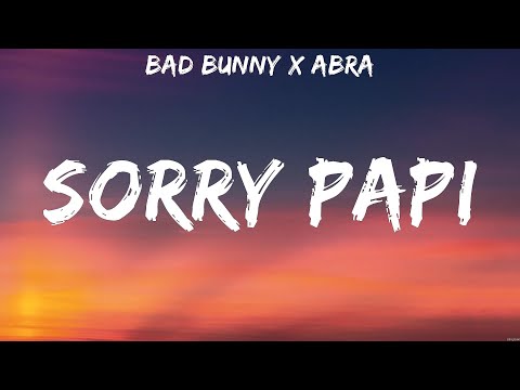 BAD BUNNY x ABRA - SORRY PAPI (Lyrics)