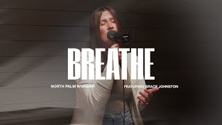 Breathe By Michael W. Smith (Grace Johnston) | North Palm Worship | Throwback Worship
