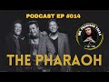 Episode #14 Mr Pradhan Talks with THE PHARAOH