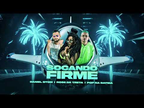 DANIEL STOM, POP NA BATIDA FEAT ROSE DA TRETA - SOCANDO FIRME (REMIX BREGA FUNK)