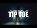 Tip Toe - Tamar Braxton (Lyric Video)