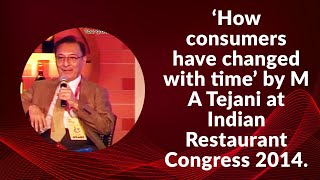 How consumers have changed with time by M A Tejani at Indian Restaurant Congress 2014 image