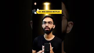 3 Must Watch 18+ Webseries In Hindi | Netflix Best 18+ Webseries | Top Netflix Series | #shorts