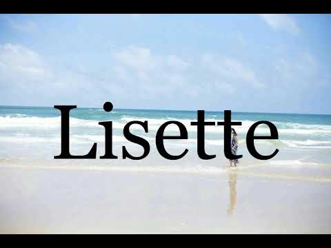 How To Pronounce Lisette🌈🌈🌈🌈🌈🌈Pronunciation Of Lisette
