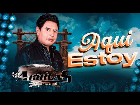 ♫ Aquí Estoy - Águilas de América | Cumbia Romántica Perú 🔥