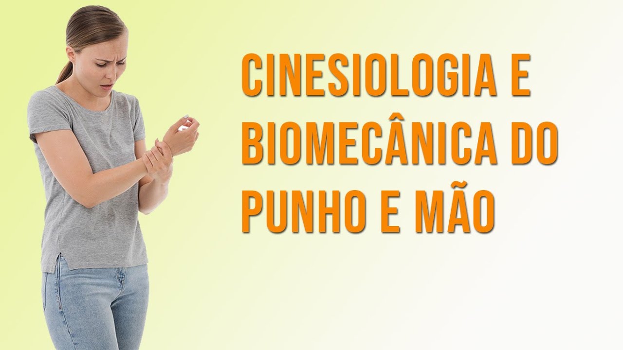 Cinesiologia e Biomecânica do Punho e Mão