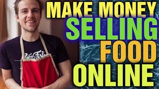 Can you sell food on the Internet: Can You Make Money Selling Food Online