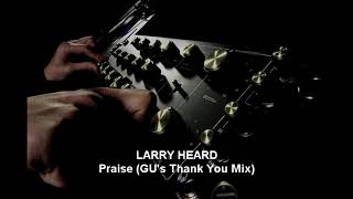 Larry Heard - Praise (GU&#39;s Thank You Mix)