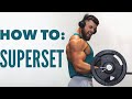 How To: Use Supersets Correctly