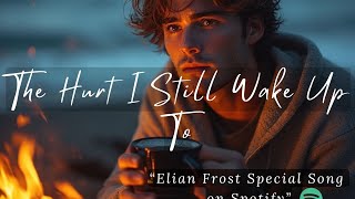 Download lagu The Hurt I Still Wake Up To — Elian Frost Style mp3