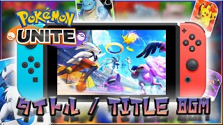【ポケモンユナイト】タイトル画面 / Title Screen BGM【Pokemon Unite】