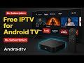 Free IPTV For Android TV 2025 36 000 Live Channels No Subscription