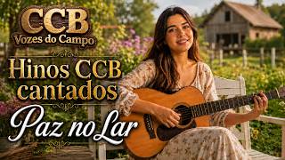 Hinos CCB selecionados na comunhão para trazer paz ao seu Lar. | CCB Vozes do Campo Vol. 38