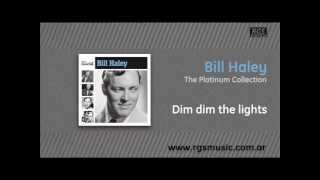 Bill Haley - Dim dim the lights