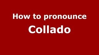 How to pronounce Collado