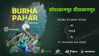 Chotanagpur || NKB & Sunaina Kachhap || Burha Pahar