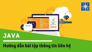 [Java] - Hướng dẫn bài tập thông tin liên hệ | Học lập trình