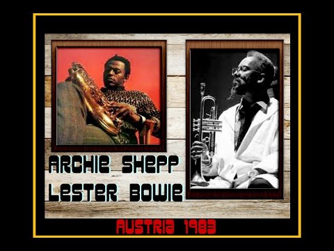 Archie Shepp and Lester Bowie - Saalfelden, Austria 1983  (Complete Bootleg)