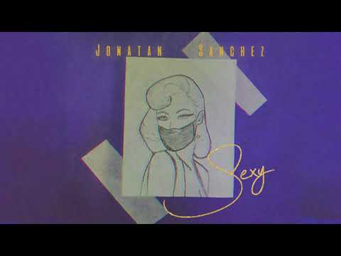 Jonatan Sanchez- Sexy (Letra Oficial/Lyrics)