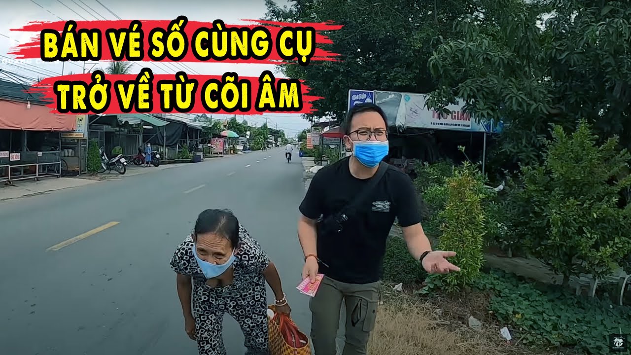 Quang Chau bán vé số cùng bà cụ trở về từ Cõi Âm