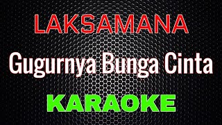 Download lagu LAKSAMANA - Gugurnya Bunga Cinta [Karaoke] NADA COWOK | LMusical mp3