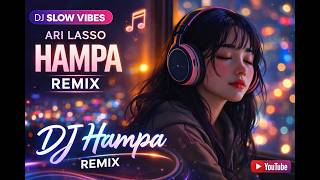 Download lagu DJ SLOW REMIX HAMPA - ARI LASSO | DJ SLOW VIRAL TIKTOK 2026 FULL BASS mp3