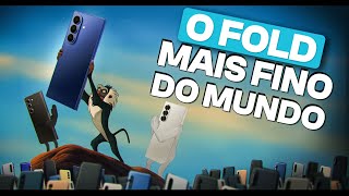 GALAXY Z FOLD 7 - O MAIS FINO DO MUNDO É DA SAMSUNG | UNBOXING