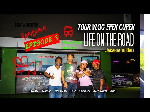 epen-cupen-life-on-the-road-jakarta-bali-eps-3-bandung