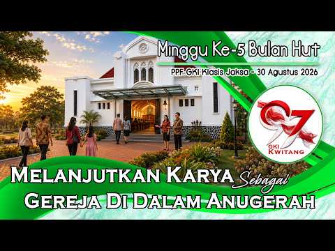 KEBAKTIAN MINGGU KE-5 BULAN HUT & PPF GKI Klasis Jaksa  – 30 Agustus 2026