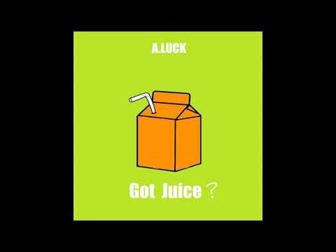 A. Luck - Got Juice?