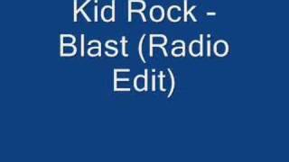 Kid Rock - Blast (Radio Edit)