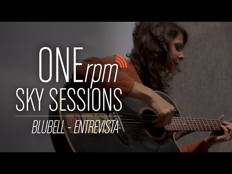 ONErpm Sky Sessions: Blubell - Entrevista