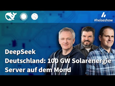 Video Thumbnail: #heiseshow: DeepSeek, 100 GW Photovoltaik, Mond-Rechenzentrum