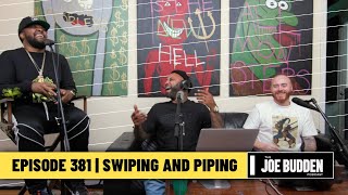 The Joe Budden Podcast - Swiping and Piping