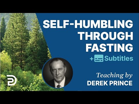Derek Prince – Self-Humbling Through Fasting