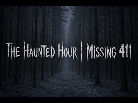 The Haunted Hour | Missing 411