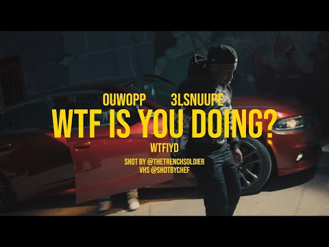 OUWOPP x 3LSNUUPE “WTF IS YOU DOING” | Trench Soldier Productions