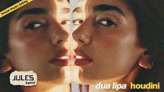 Dua Lipa - Houdini (JULES Remix) [House]