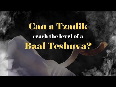Can a Tzadik ever reach the level of a Baal Teshuva?