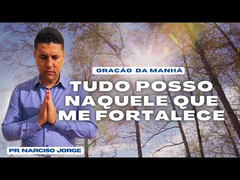 ORAÇÃO FORTE DA MANHÃ - 18 de Março // PR. NARCISO JORGE 🙏