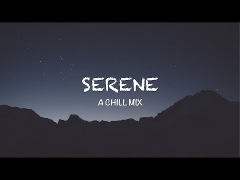 Serene | A Chill Mix
