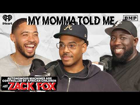 S5 Ep 39: Autonomous Machines Are Controlled by African Children (with Zack Fox) | MY MOMMA TOLD ME