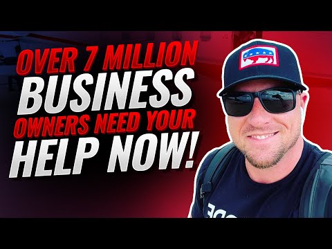Over 7 Million Business Owners Need Your Help NOW!