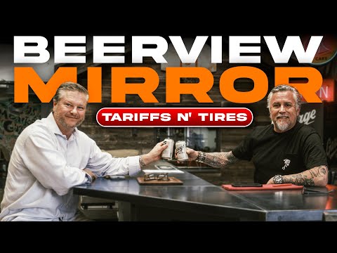 Tariffs N' Tires | Beerview Mirror Ep. 2