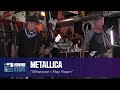 Metallica Wherever I May Roam Live On The Stern Show