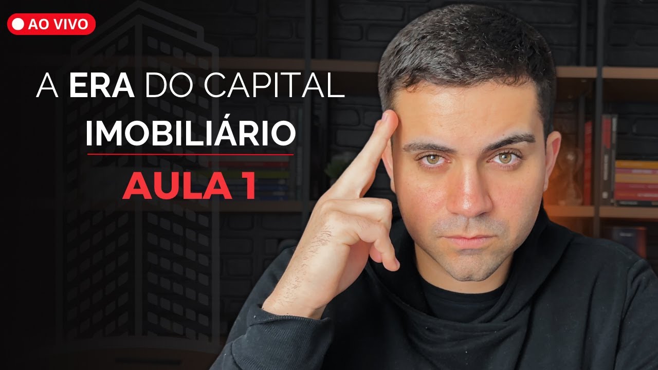 A ERA DO CAPITAL IMOBILIÁRIO: AULA 1